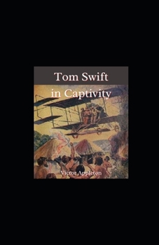 Paperback Tom Swift in Captivity Illustrated Book