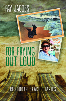 For Frying Out Loud: Rehoboth Beach Diaries - Book #3 of the Rehoboth Beach