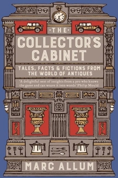 Paperback The Collector's Cabinet : Tales, Facts and Fictions from the World of Antiques Book
