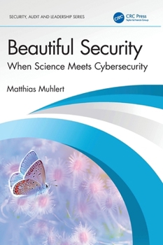 Hardcover Beautiful Security: When Science Meets Cybersecurity Book