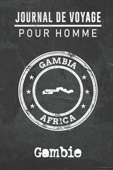 Journal de Voyage pour homme Gambie: 6x9 Carnet de voyage I Journal de voyage avec instructions, Checklists et Bucketlists, cadeau parfait pour votre ... et pour chaque voyageur. (French Edition)