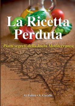 Paperback La Ricetta Perduta - Piatti segreti della Dieta Mediterranea [Italian] Book