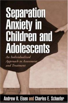 Hardcover Separation Anxiety in Children and Adolescents: An Individualized Approach to Assessment and Treatment Book