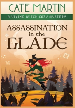 Hardcover Assassination in the Glade: A Viking Witch Cozy Mystery Book