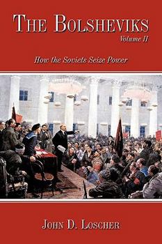 Paperback The Bolsheviks Volume II: How the Soviets Seize Power Book