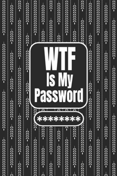 WTF Is My Password: Logbook To Protect Usernames PIN Book, Website Organizer, Logging Book, Remember Webs, Pin, password keeper, lock book