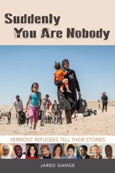 Perfect Paperback Suddenly You Are Nobody: Vermont Refugees Tell Their Story Book