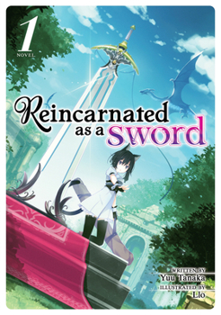 Reincarnated as a Sword (Light Novel) Vol. 1 - Book #1 of the Reincarnated as a Sword Light Novel