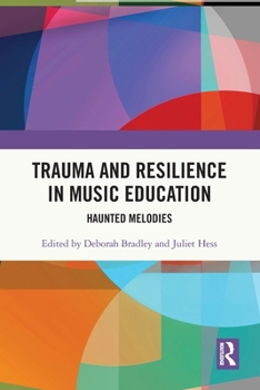 Paperback Trauma and Resilience in Music Education: Haunted Melodies Book