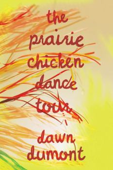 Paperback The Prairie Chicken Dance Tour [Dawn Dumont] Book