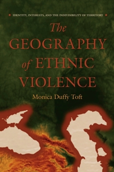 Paperback The Geography of Ethnic Violence: Identity, Interests, and the Indivisibility of Territory Book