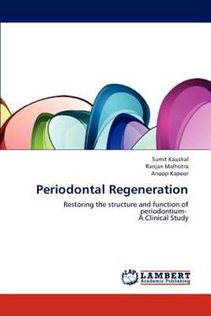 Periodontal Regeneration: Restoring the structure and function of periodontium- A Clinical Study