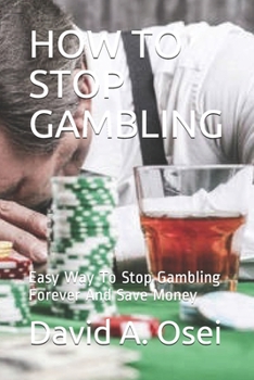 Paperback How to Stop Gambling: Easy Way To Stop Gambling Forever And Save Money Book