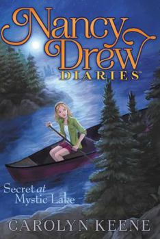 Secret at Mystic Lake - Book #6 of the Nancy Drew Diaries