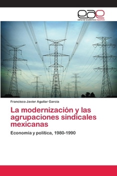 Paperback La modernización y las agrupaciones sindicales mexicanas [Spanish] Book