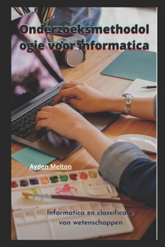 Paperback Onderzoeksmethodologie voor informatica: Informatica en classificatie van wetenschappen [Dutch] Book