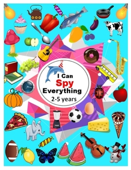 Paperback I Can Spy Everything 2-5 years: Let's SPY alphabets from A to Z through pictures. Relax and Learn Guessing Activity Book