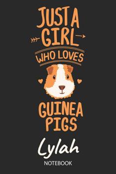 Just A Girl Who Loves Guinea Pigs - Lylah - Notebook: Cute Blank Ruled Personalized & Customized Name School Notebook Journal for Girls & Women. Guinea Pig Accessories & Stuff. Kindergarten Writing Pr