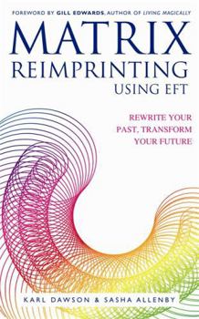 Paperback Matrix Reimprinting using EFT: Rewrite Your Past, Transform Your Future Book