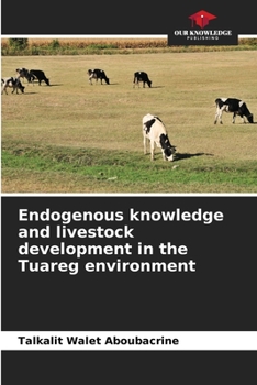 Paperback Endogenous knowledge and livestock development in the Tuareg environment Book