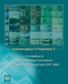 Paperback Anticorruption in Transition 2: Corruption in Enterprise-State Interactions in Europe and Central Asia 1999 - 2002 Book