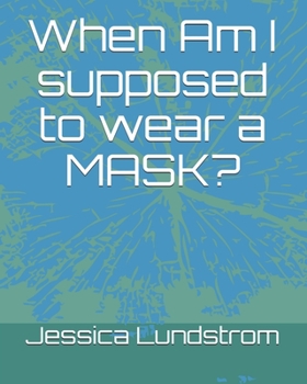 Paperback When Am I supposed to wear a MASK? Book
