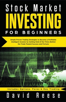 Paperback Stock Market Investing for Beginners: Simple Proven Trading Strategies to Become a Profitable Intelligent Investor by Getting Hold of the Tricks Behin Book