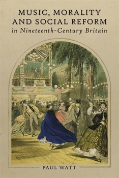 Hardcover Music, Morality and Social Reform in Nineteenth-Century Britain Book