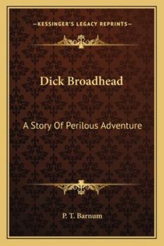 Paperback Dick Broadhead: A Story Of Perilous Adventure Book