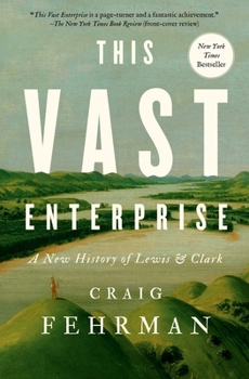 Hardcover This Vast Enterprise: A New History of Lewis & Clark Book