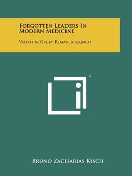 Paperback Forgotten Leaders in Modern Medicine: Valentin, Gruby, Remak, Auerbach Book