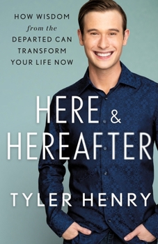 Hardcover Here & Hereafter: How Wisdom from the Departed Can Transform Your Life Now Book
