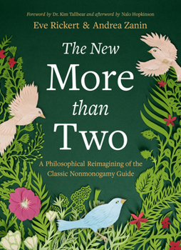 The New More Than Two: A Philosophical Reimagining of the Classic Nonmonogamy Guide (More Than Two Essentials, 15)
