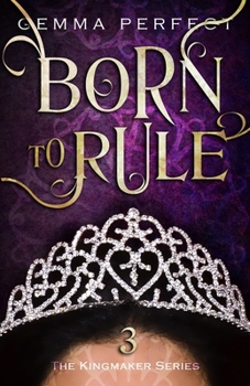 Born to Rule - Book #3 of the Kingmaker