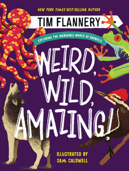 Hardcover Weird, Wild, Amazing!: Exploring the Incredible World of Animals Book