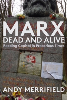 Paperback Marx, Dead and Alive: Reading Capital in Precarious Times Book