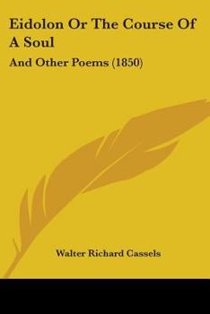 Eidolon, Or, the Course of a Soul: And Other Poems