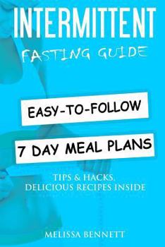 Paperback Intermittent Fasting: Complete Beginners Guide to Weight Loss and Healthy Life (Weekly Meal Plans, Recipes, Tips, Hacks and Motivation insid Book