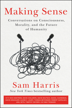 Hardcover Making Sense: Conversations on Consciousness, Morality, and the Future of Humanity Book