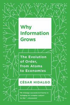 Paperback Why Information Grows: The Evolution of Order, from Atoms to Economies Book