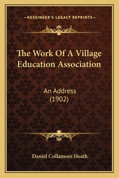 Paperback The Work Of A Village Education Association: An Address (1902) Book