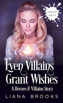 Even Villains Grant Wishes - Book #3.6 of the Heroes and Villains