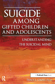 Paperback Suicide Among Gifted Children and Adolescents: Understanding the Suicidal Mind Book