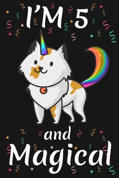 I'm 5 and Magical: Happy 5th Birthday Caticorn Birthday Gift for 5 Years Old Girls Gift