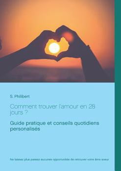 Paperback Comment trouver l'amour en 28 jours: Guide pratique et conseils quotidiens [French] Book
