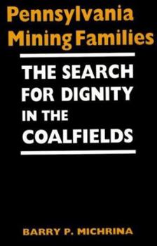 Hardcover Pennsylvania Mining Families: The Search for Dignity in the Coalfields Book