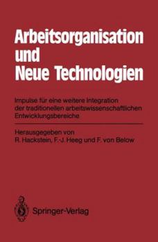 Paperback Arbeitsorganisation Und Neue Technologien: Impulse Für Eine Weitere Integration Der Traditionellen Arbeitswissenschaftlichen Entwicklungsbereiche [German] Book