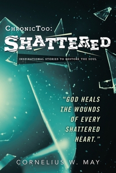 Paperback ChronicToo: Shattered: Inspirational Stories to Restore the Soul Book