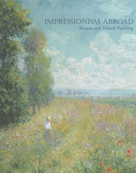 Hardcover Impressionism Abroad: Boston and French Painting Book