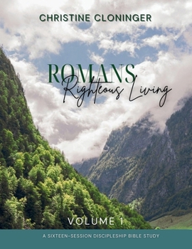 Paperback Romans, Righteous Living - Volume 1: A Sixteen Session Discipleship Bible Study Book